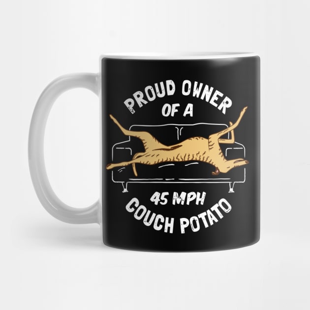 Proud Owner Of A 45MPH Couch Potato - Funny Brindle Greyhound Gift by propellerhead